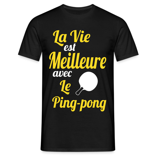 T-shirt Homme - La vie est meilleure avec le Ping-Pong - noir