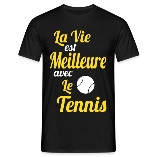 T-shirt Homme - La vie est meilleure avec le Tennis - noir