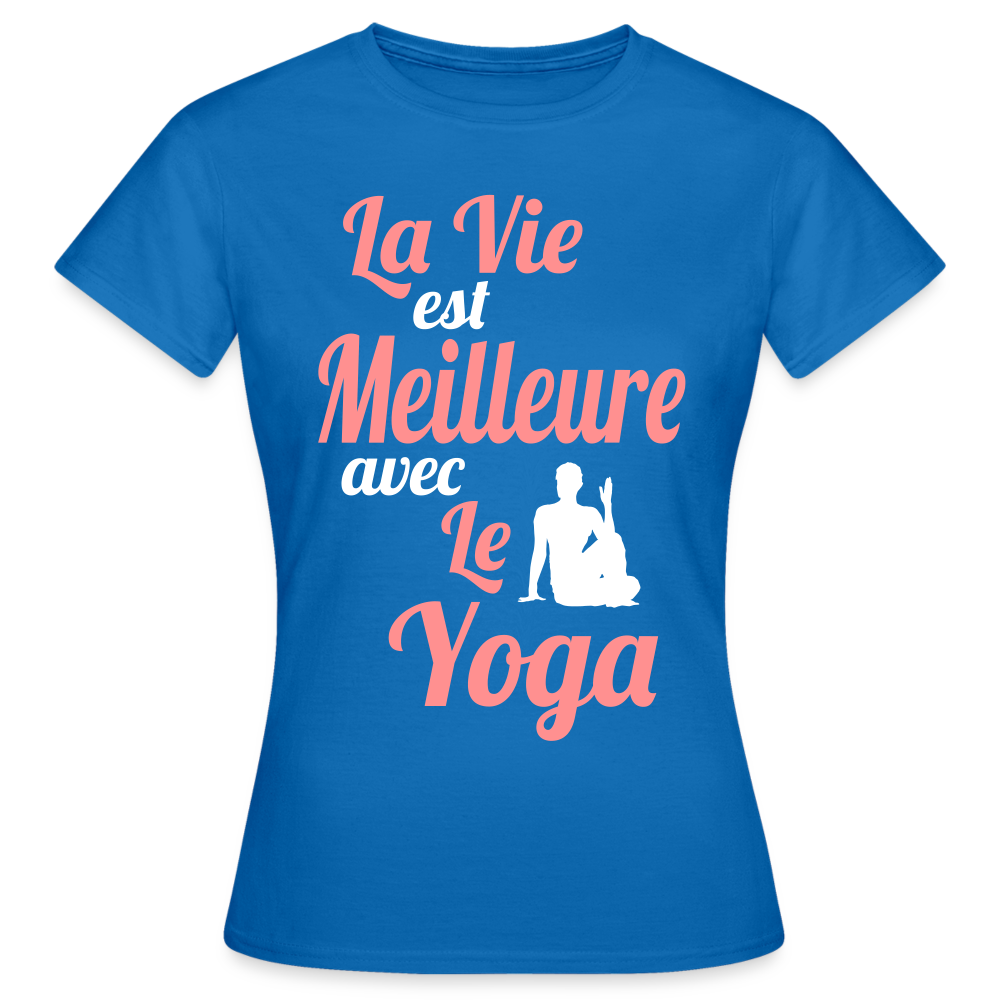 T-shirt Femme - La vie est meilleure avec le Yoga - bleu royal