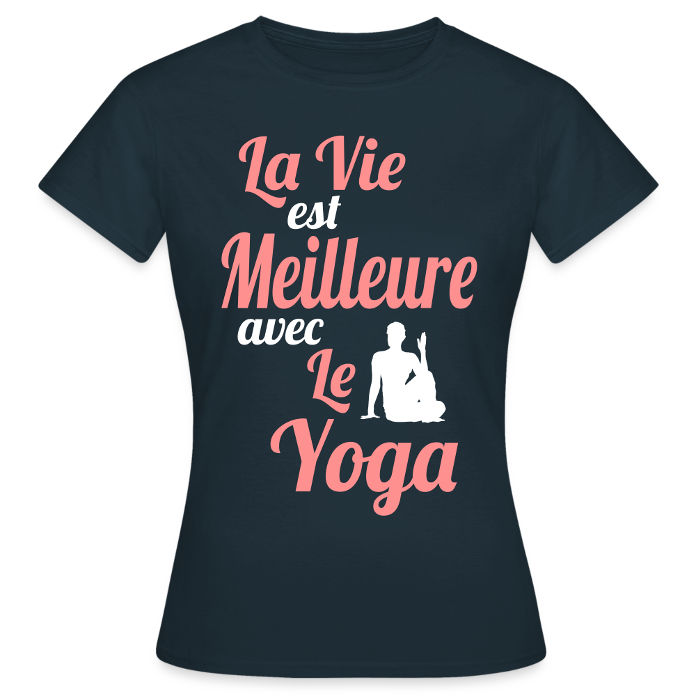 T-shirt Femme - La vie est meilleure avec le Yoga - marine