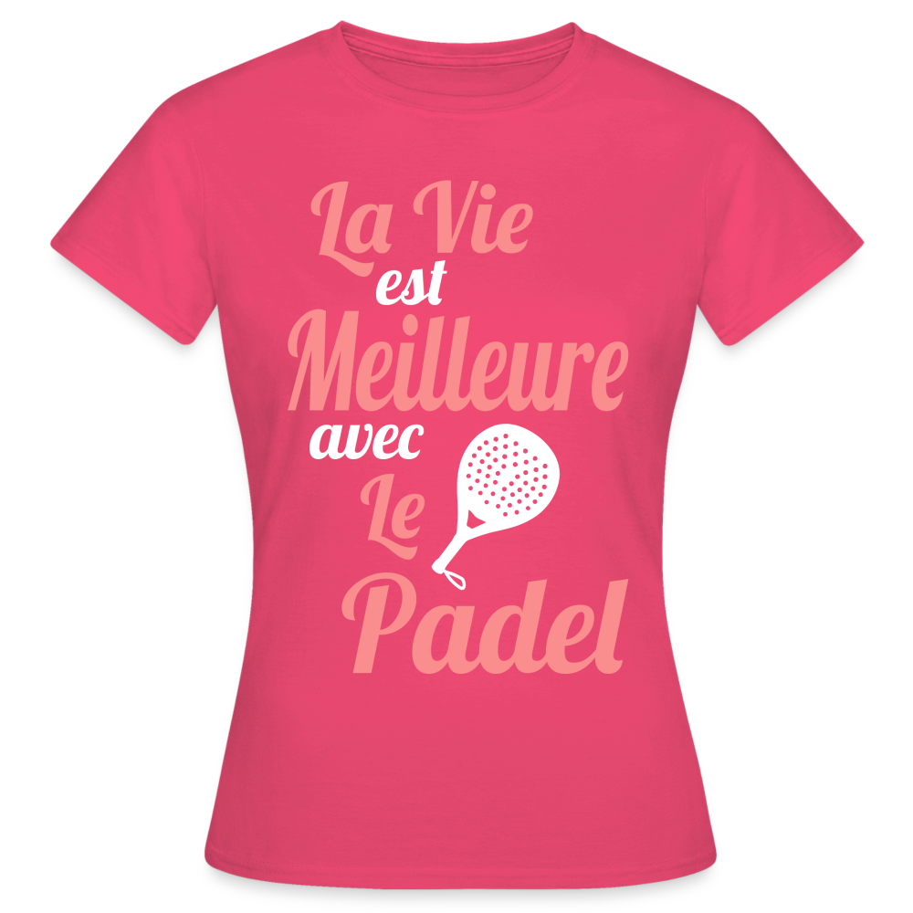 T-shirt Femme - La vie est meilleure avec le Padel - rose azalée