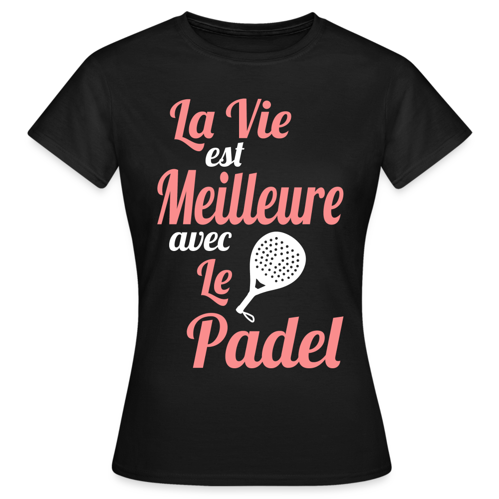 T-shirt Femme - La vie est meilleure avec le Padel - noir