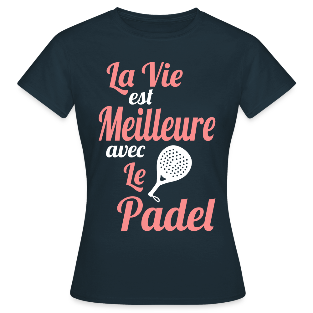 T-shirt Femme - La vie est meilleure avec le Padel - marine