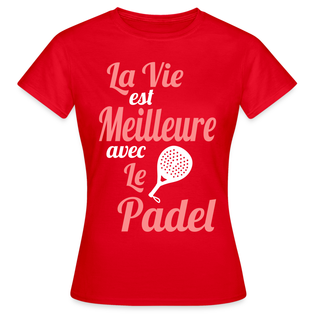 T-shirt Femme - La vie est meilleure avec le Padel - rouge