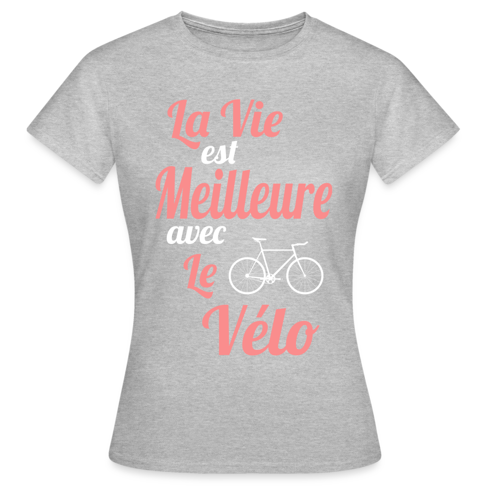 T-shirt Femme - La vie est meilleure avec le Vélo - gris chiné