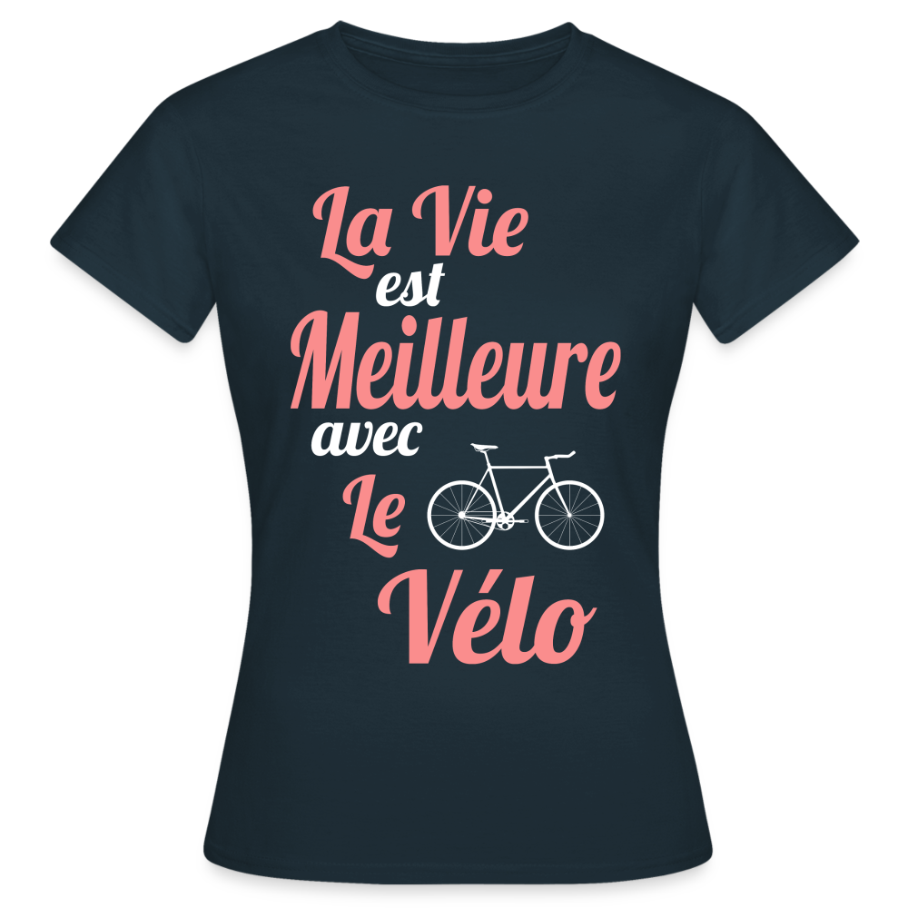 T-shirt Femme - La vie est meilleure avec le Vélo - marine