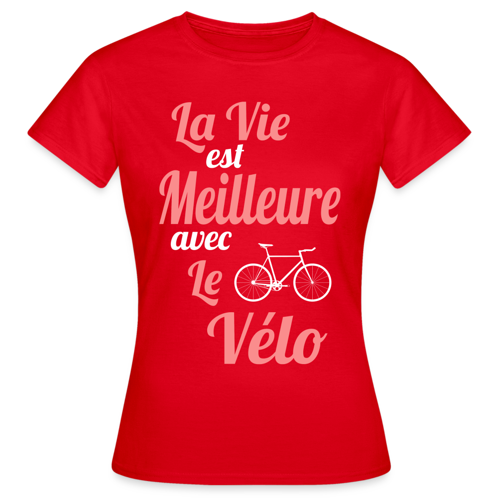 T-shirt Femme - La vie est meilleure avec le Vélo - rouge