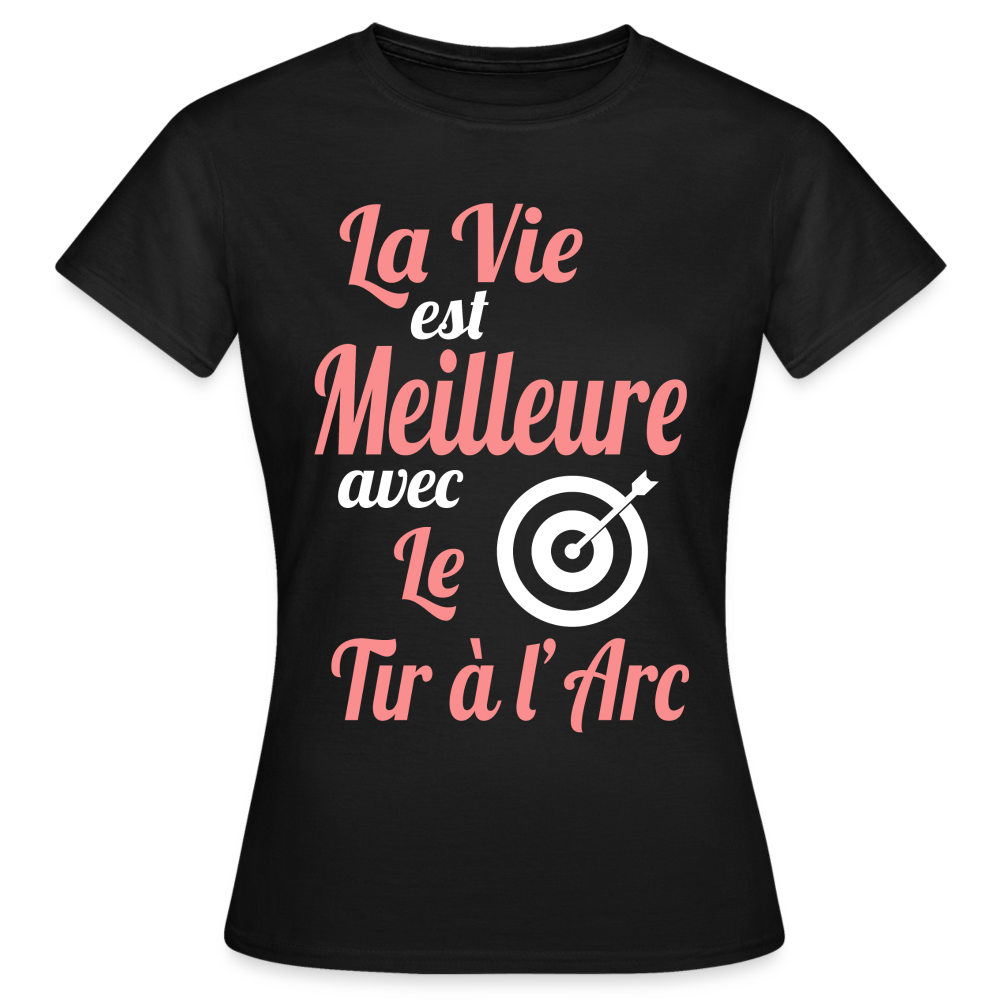 T-shirt Femme - La vie est meilleure avec le Tir à l'arc - noir