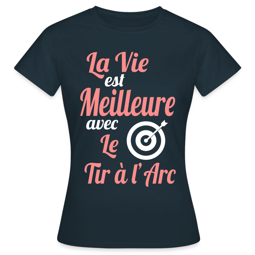 T-shirt Femme - La vie est meilleure avec le Tir à l'arc - marine