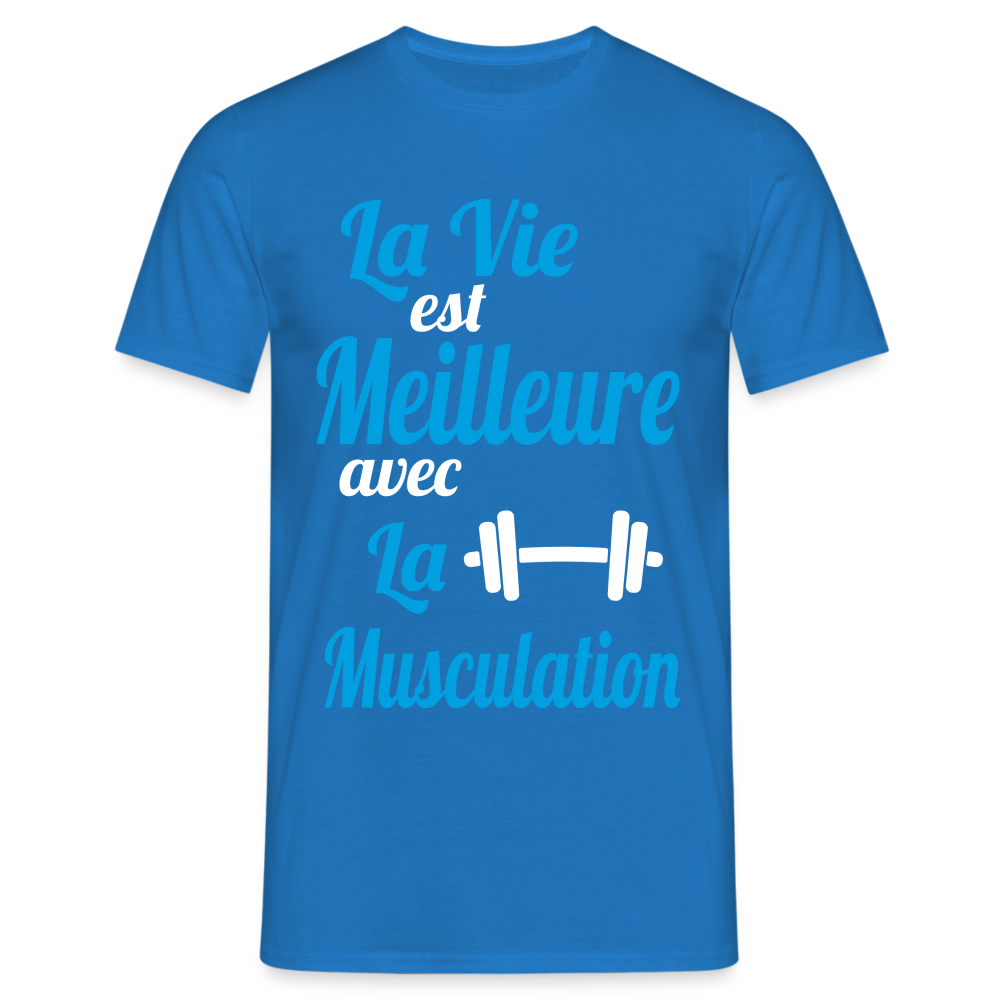 T-shirt Homme - La vie est meilleure avec la Musculation - bleu royal