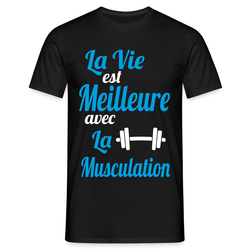 T-shirt Homme - La vie est meilleure avec la Musculation - noir