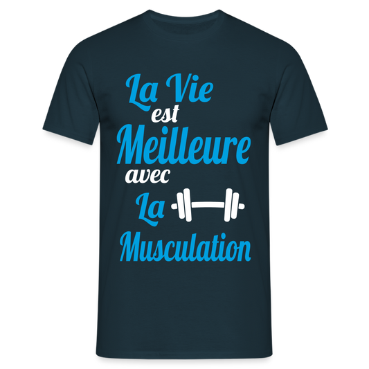 T-shirt Homme - La vie est meilleure avec la Musculation - marine