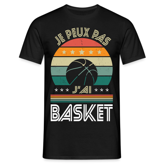 T-shirt Homme - Je peux pas j'ai Basket - noir