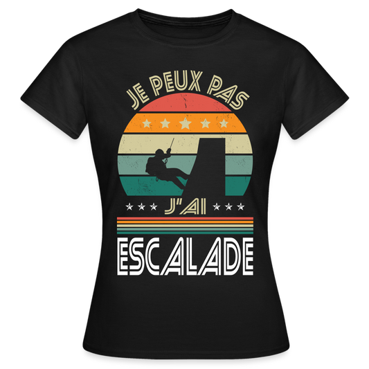 T-shirt Femme - Je peux pas j'ai Escalade - noir