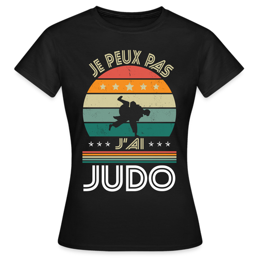 T-shirt Femme - Je peux pas j'ai Judo - noir