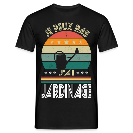 T-shirt Homme - Je peux pas j'ai Jardinage - noir