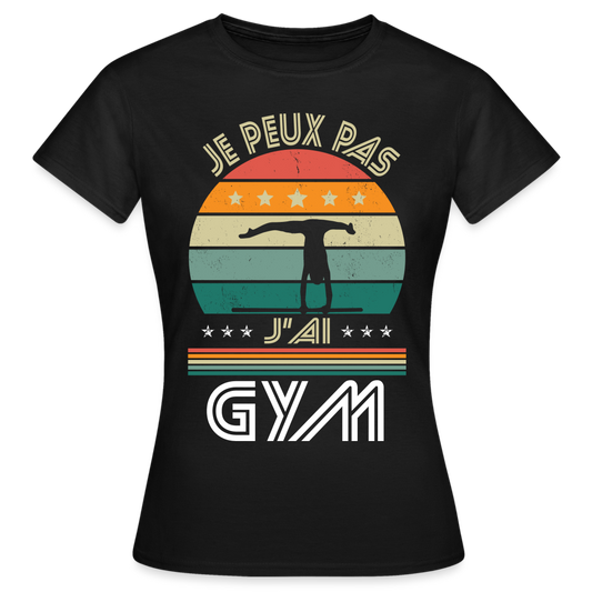 T-shirt Femme - Je peux pas j'ai Gym - noir