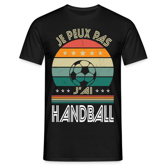 T-shirt Homme - Je peux pas j'ai Handball - noir