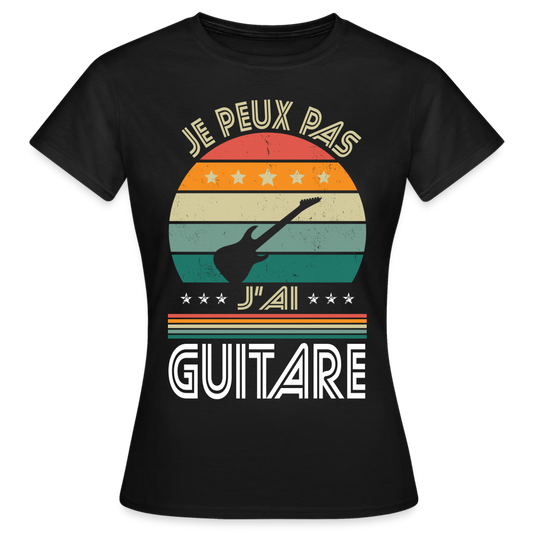 T-shirt Femme - Je peux pas j'ai Guitare - noir