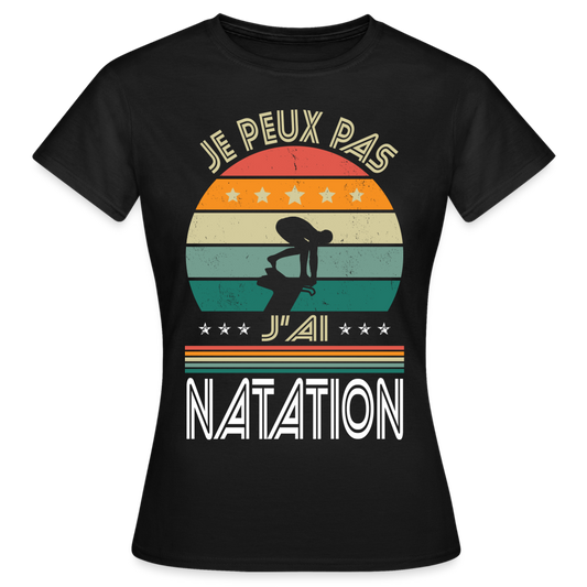 T-shirt Femme - Je peux pas j'ai Natation - noir