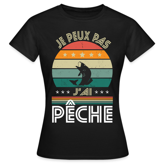 T-shirt Femme - Je peux pas j'ai Pêche - noir