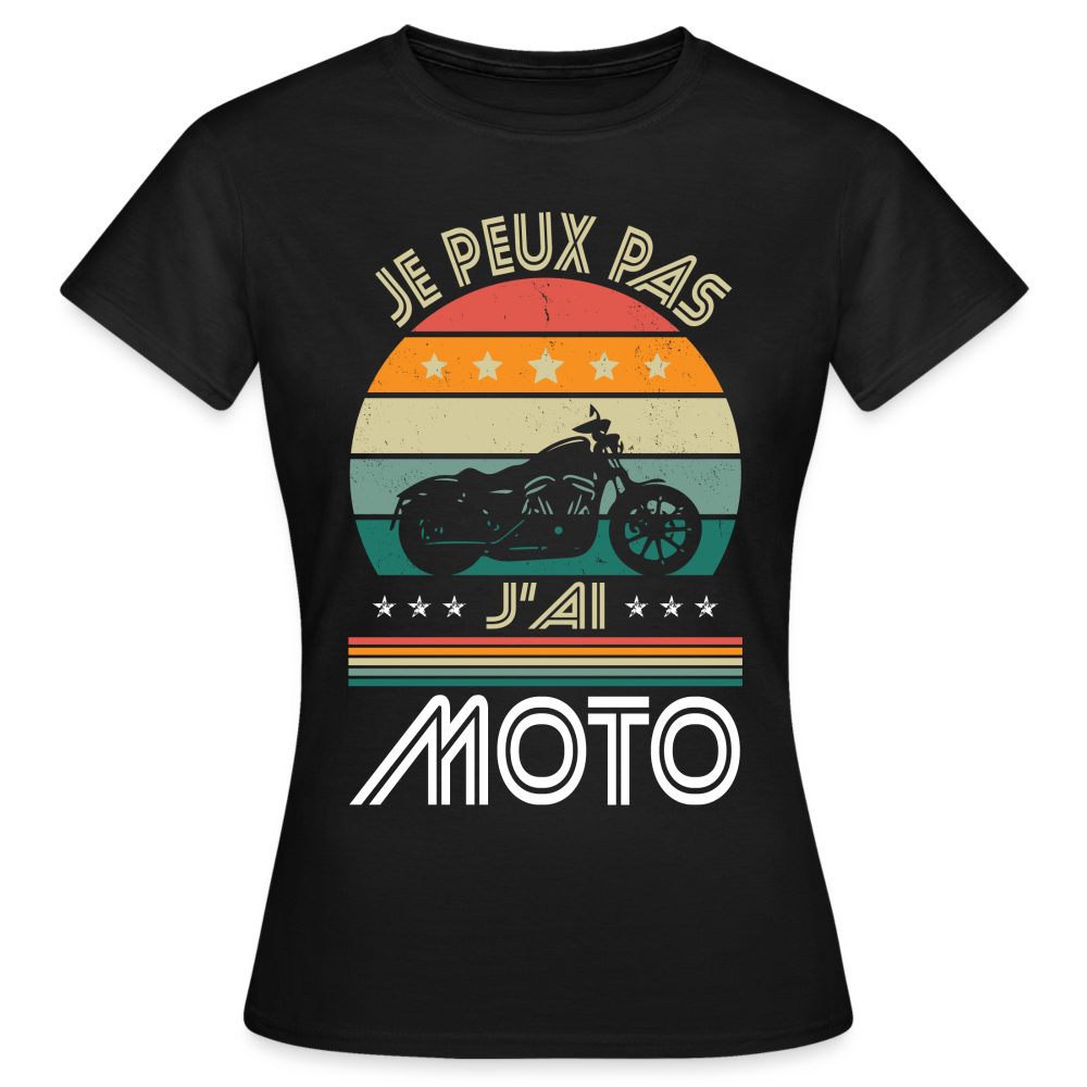 T-shirt Femme - Je peux pas j'ai Moto - noir