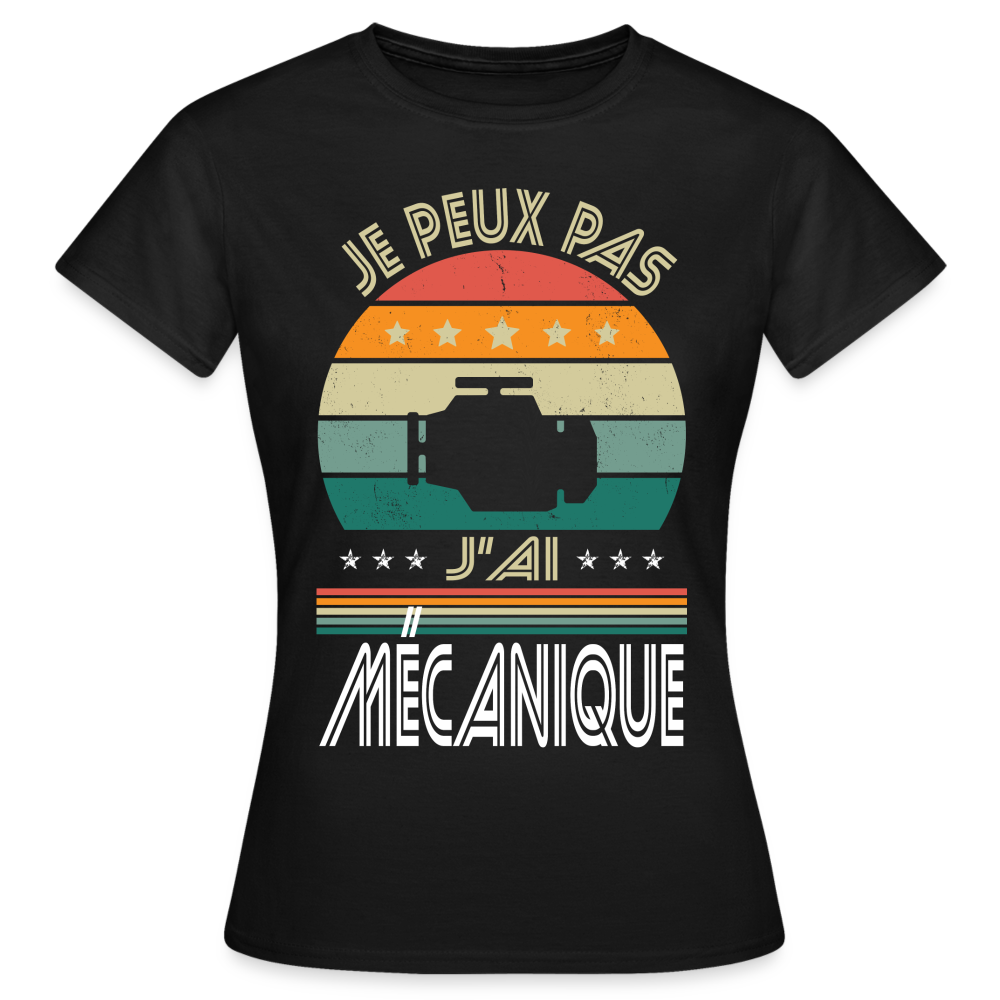 T-shirt Femme - Je peux pas j'ai Mécanique - noir