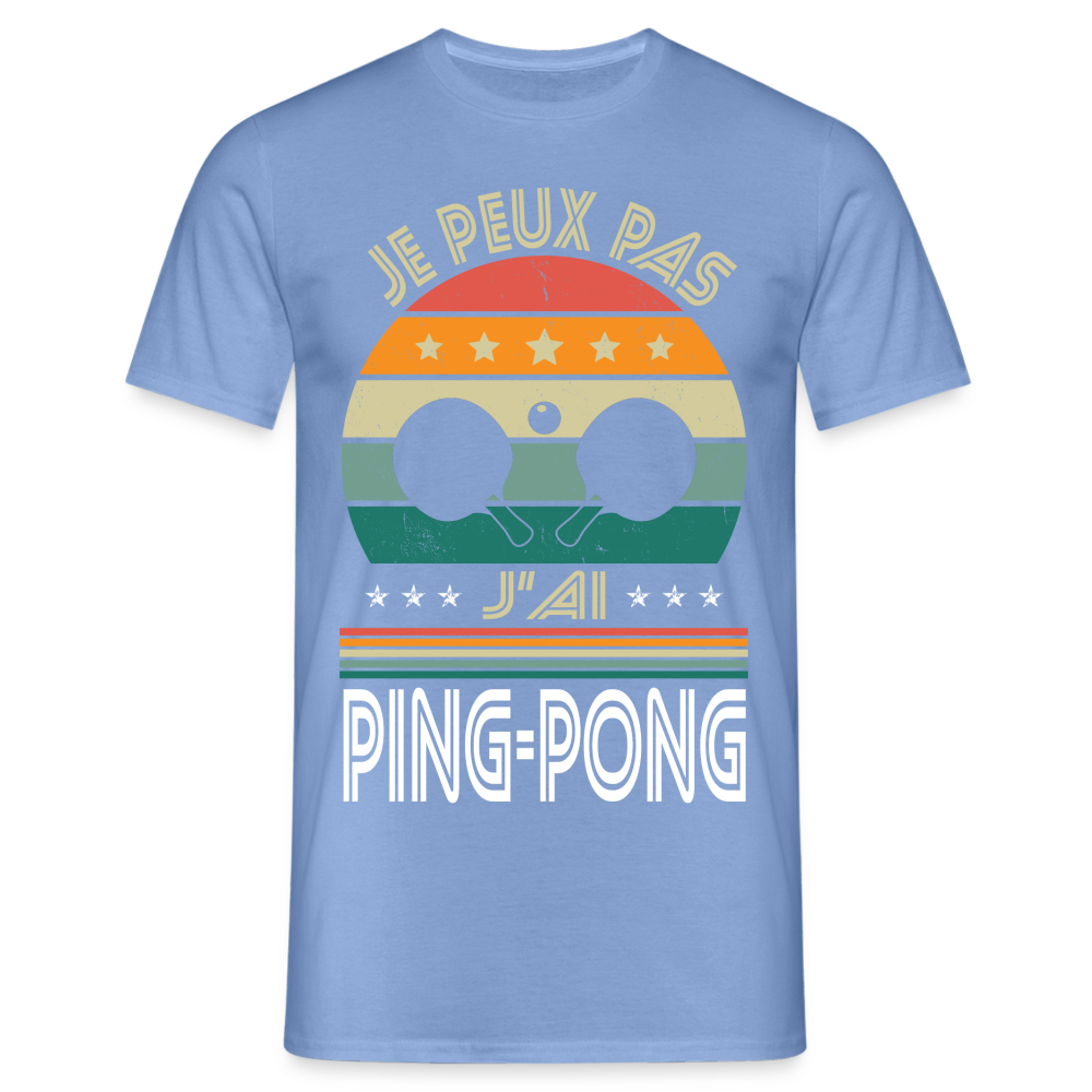 T-shirt Homme - Je peux pas j'ai Ping-Pong - carolina blue