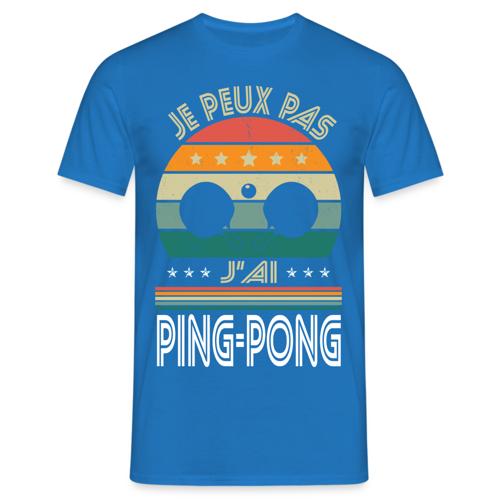 T-shirt Homme - Je peux pas j'ai Ping-Pong - bleu royal