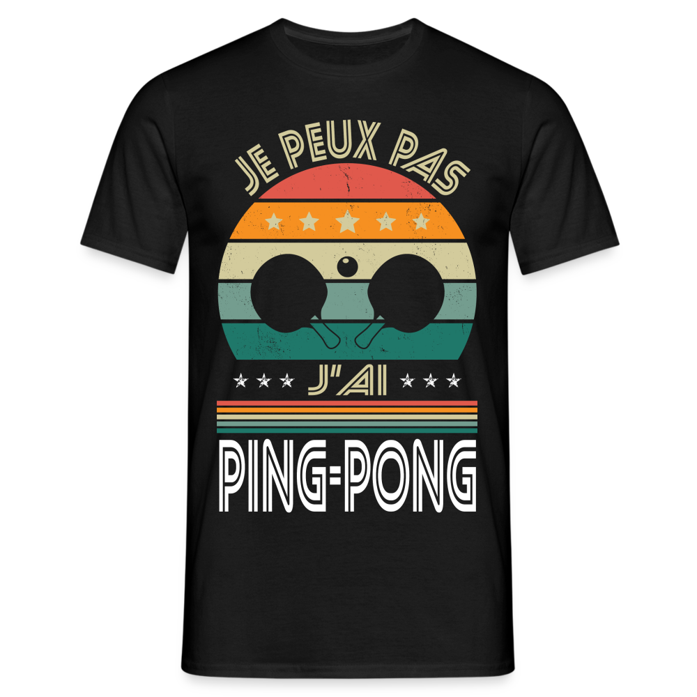 T-shirt Homme - Je peux pas j'ai Ping-Pong - noir