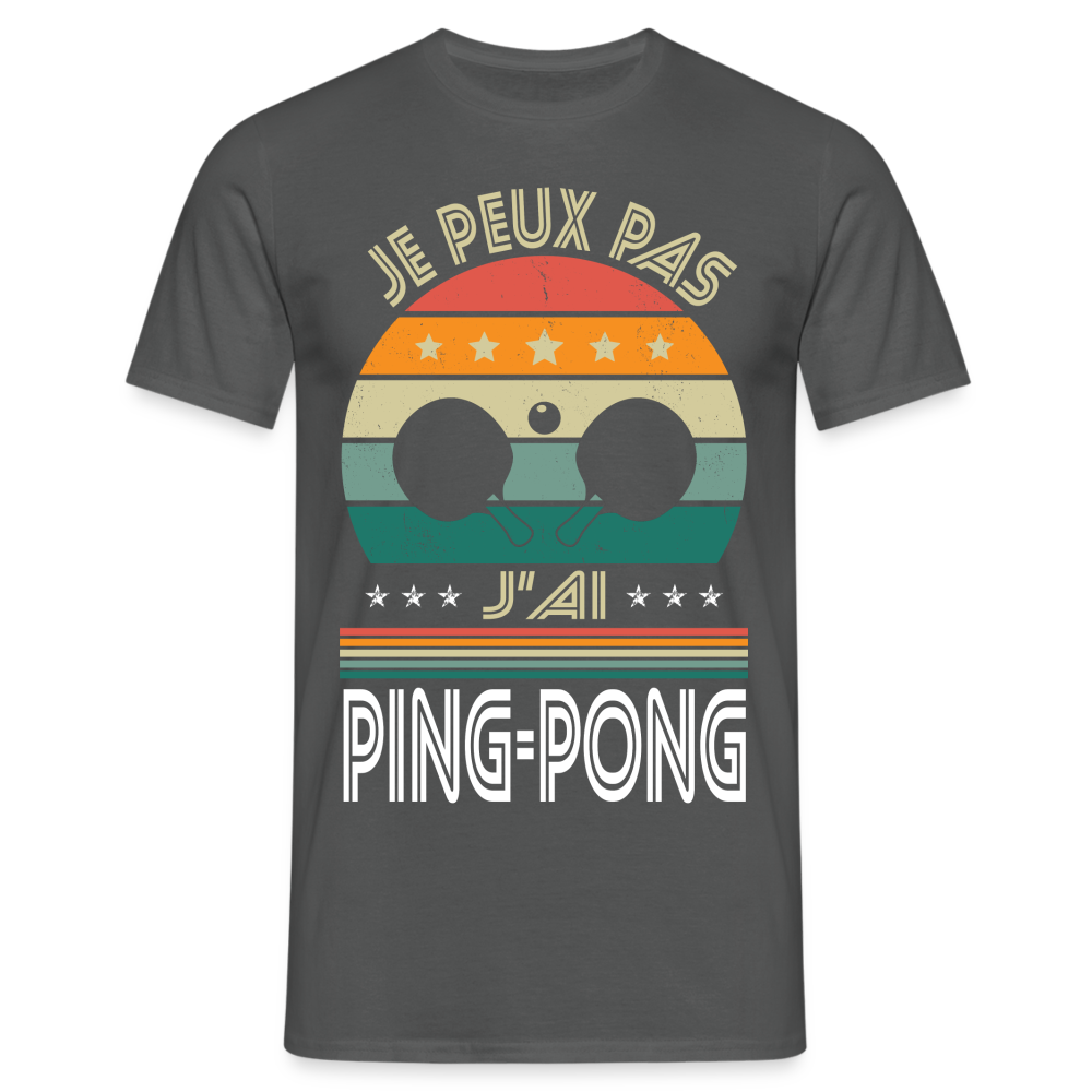 T-shirt Homme - Je peux pas j'ai Ping-Pong - charbon