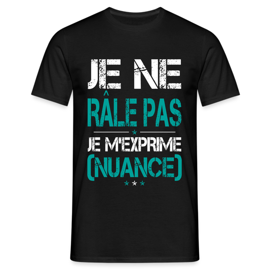 T-shirt Homme - Je ne râle pas je m'exprime - noir