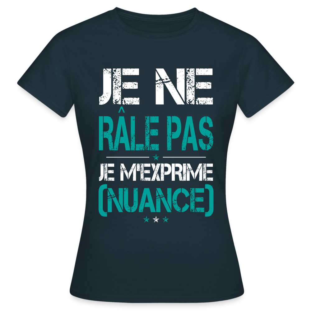 T-shirt Femme - Je ne râle pas je m'exprime - marine