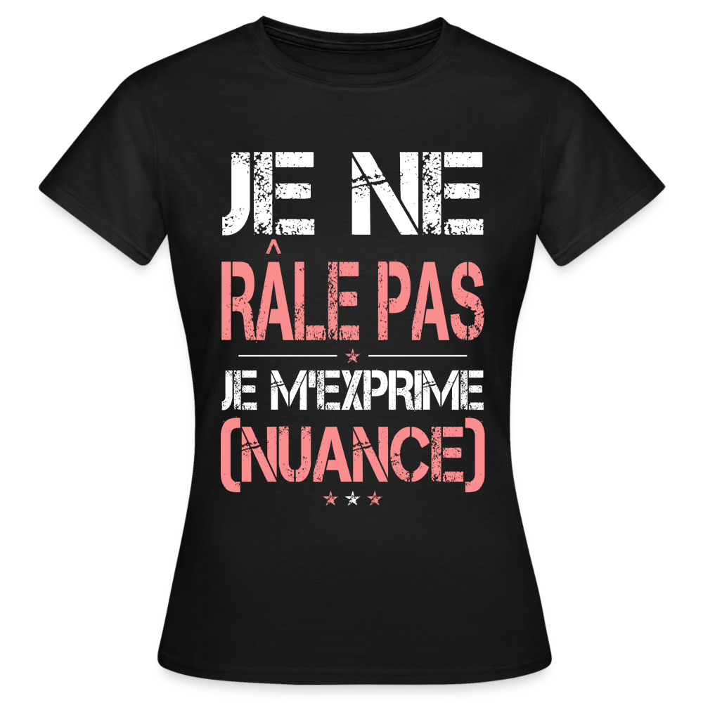 T-shirt Femme - Je ne râle pas je m'exprime - noir