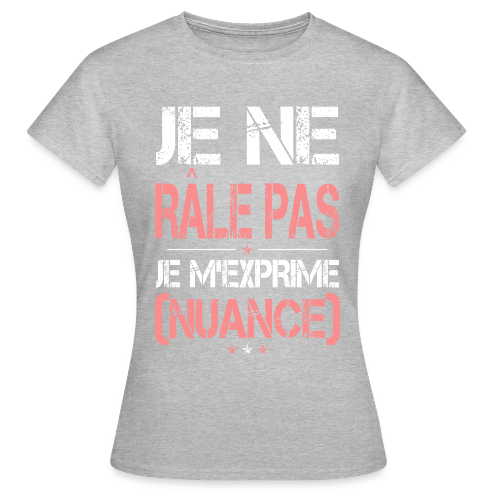 T-shirt Femme - Je ne râle pas je m'exprime - gris chiné