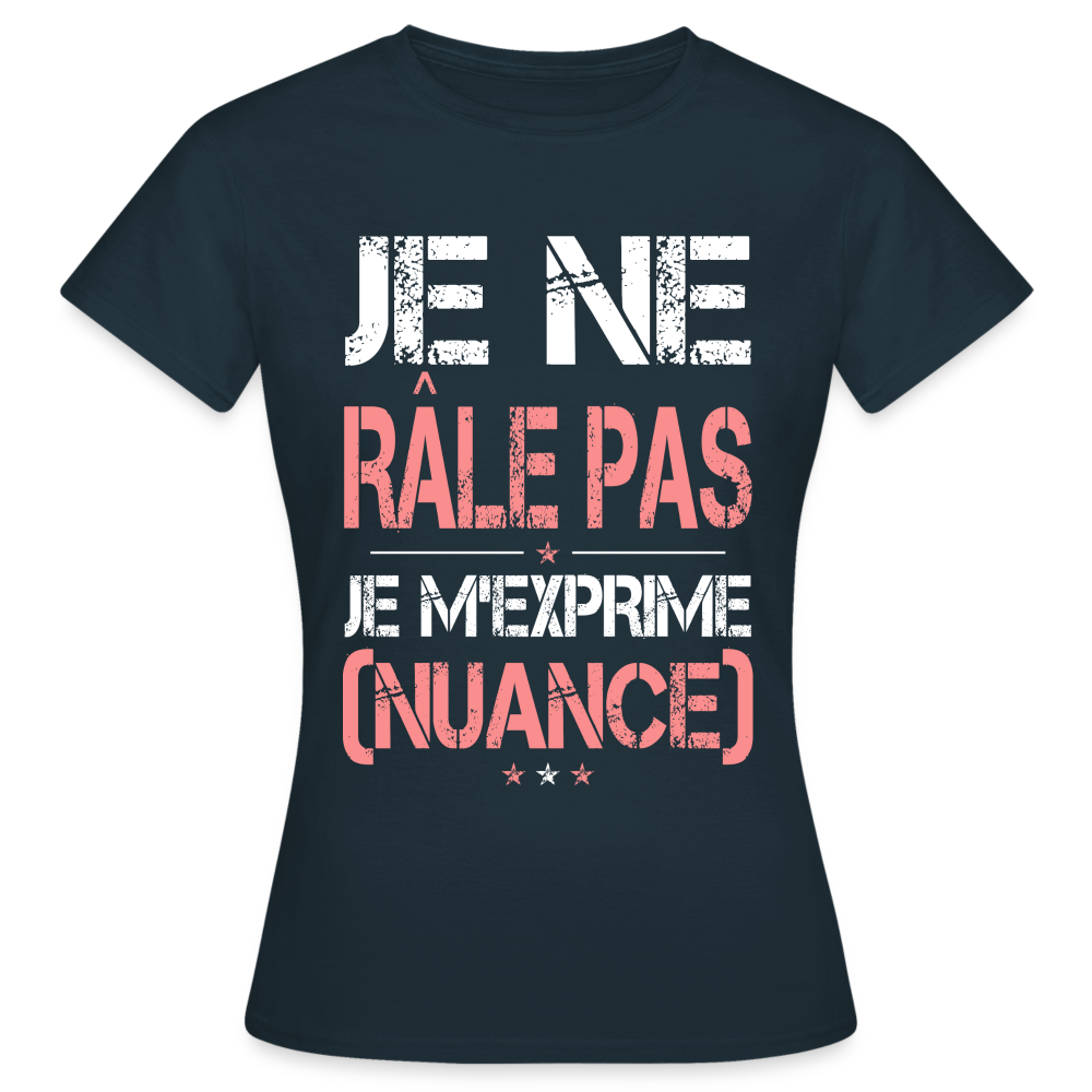 T-shirt Femme - Je ne râle pas je m'exprime - marine