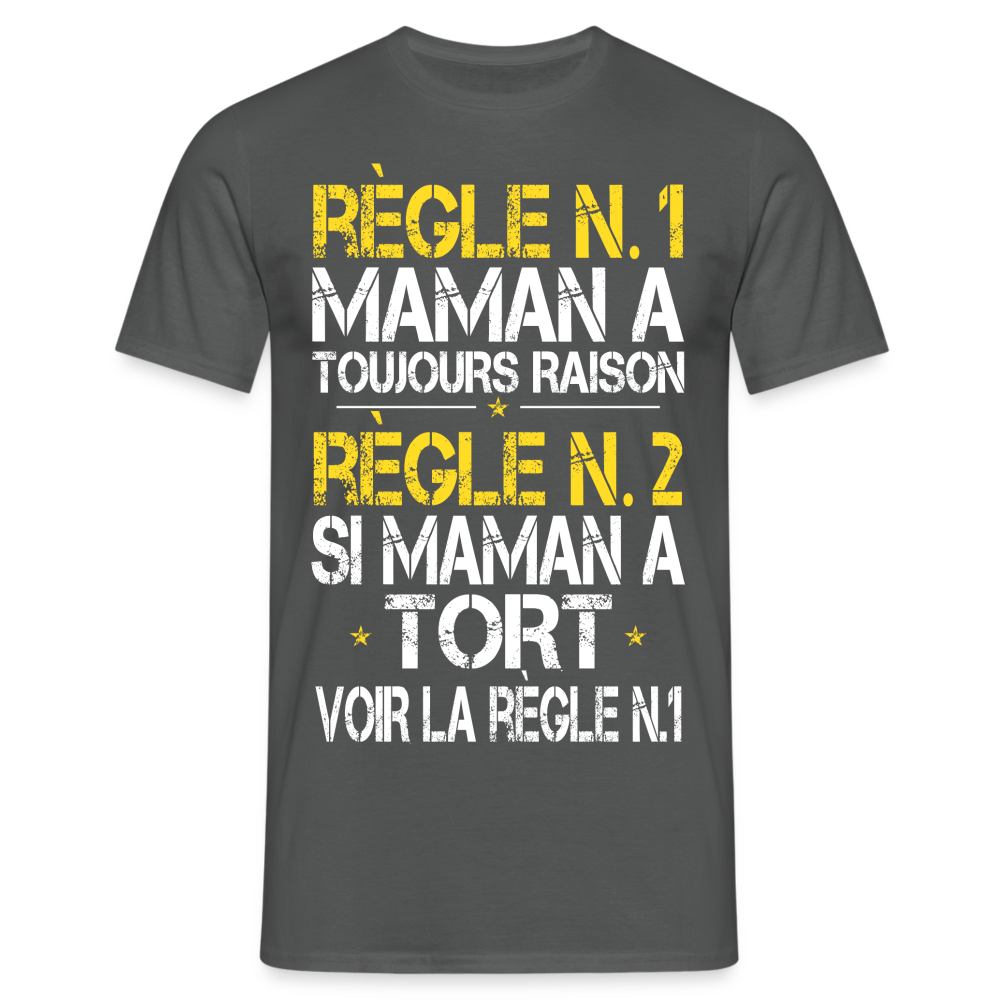 T-shirt Homme - Maman a toujours raison - charbon