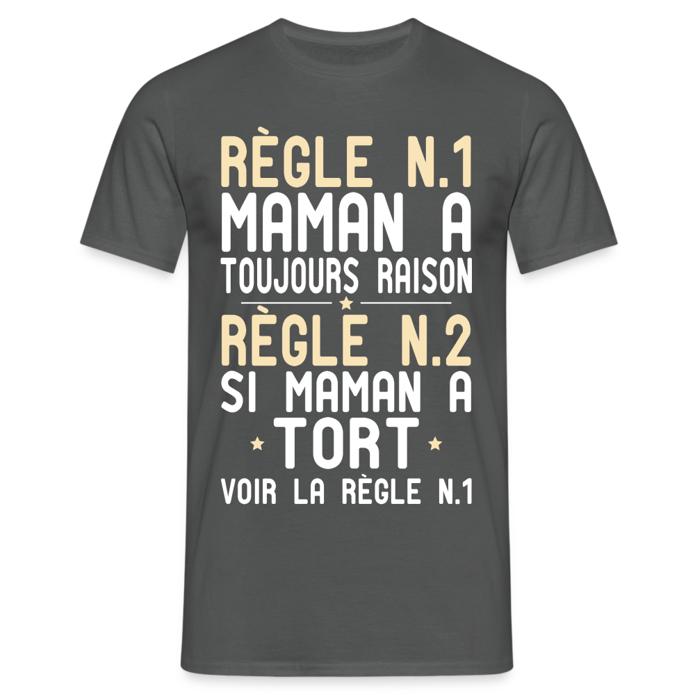 T-shirt Homme - Maman a toujours raison - charbon