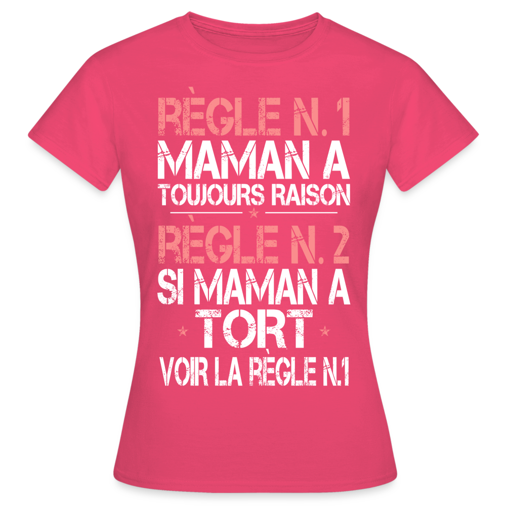 T-shirt Femme - Maman a toujours raison - rose azalée