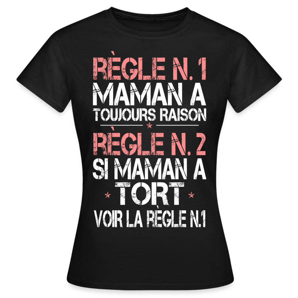 T-shirt Femme - Maman a toujours raison - noir