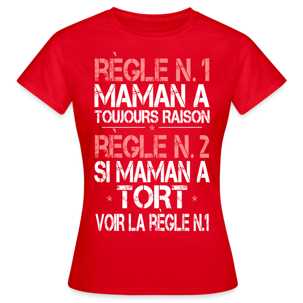 T-shirt Femme - Maman a toujours raison - rouge