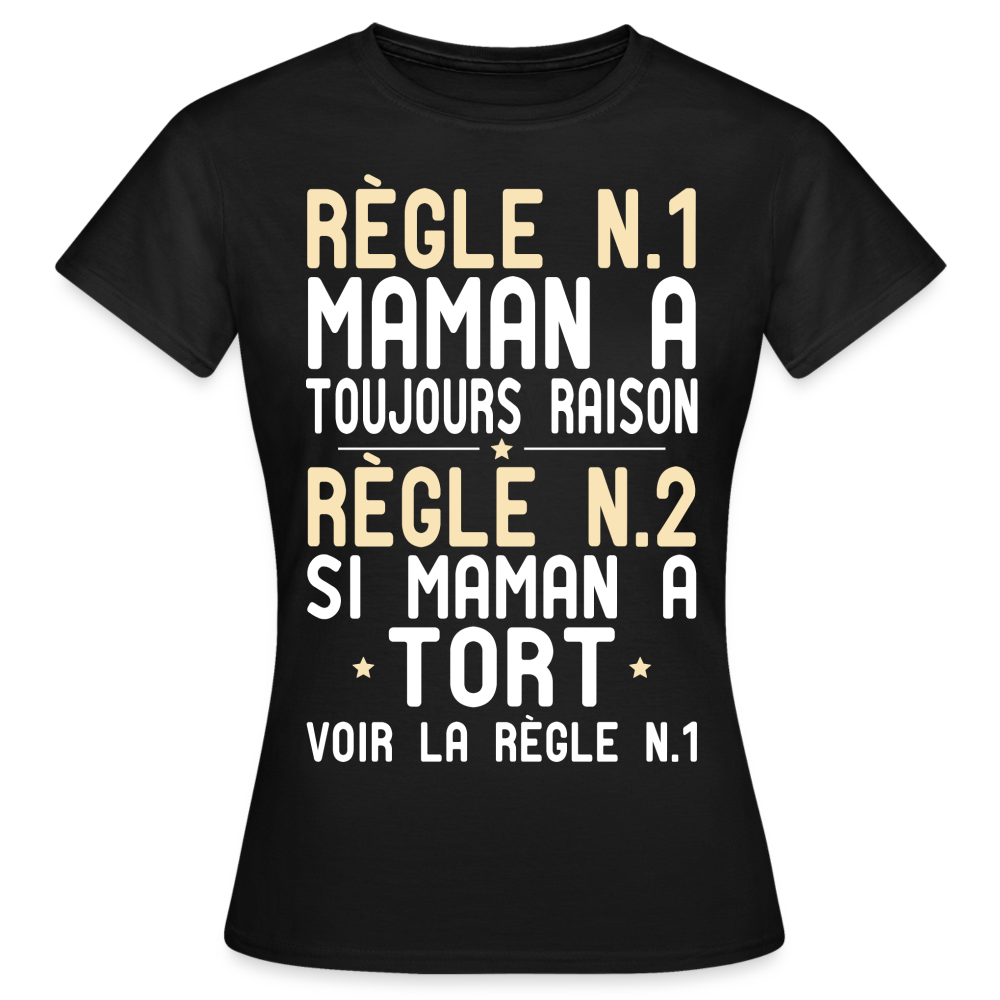 T-shirt Femme - Maman a toujours raison - noir