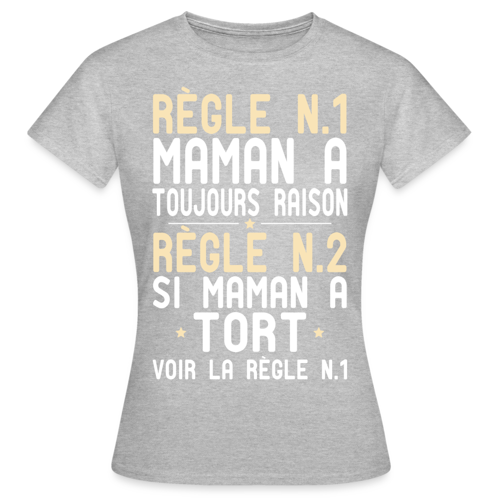 T-shirt Femme - Maman a toujours raison - gris chiné