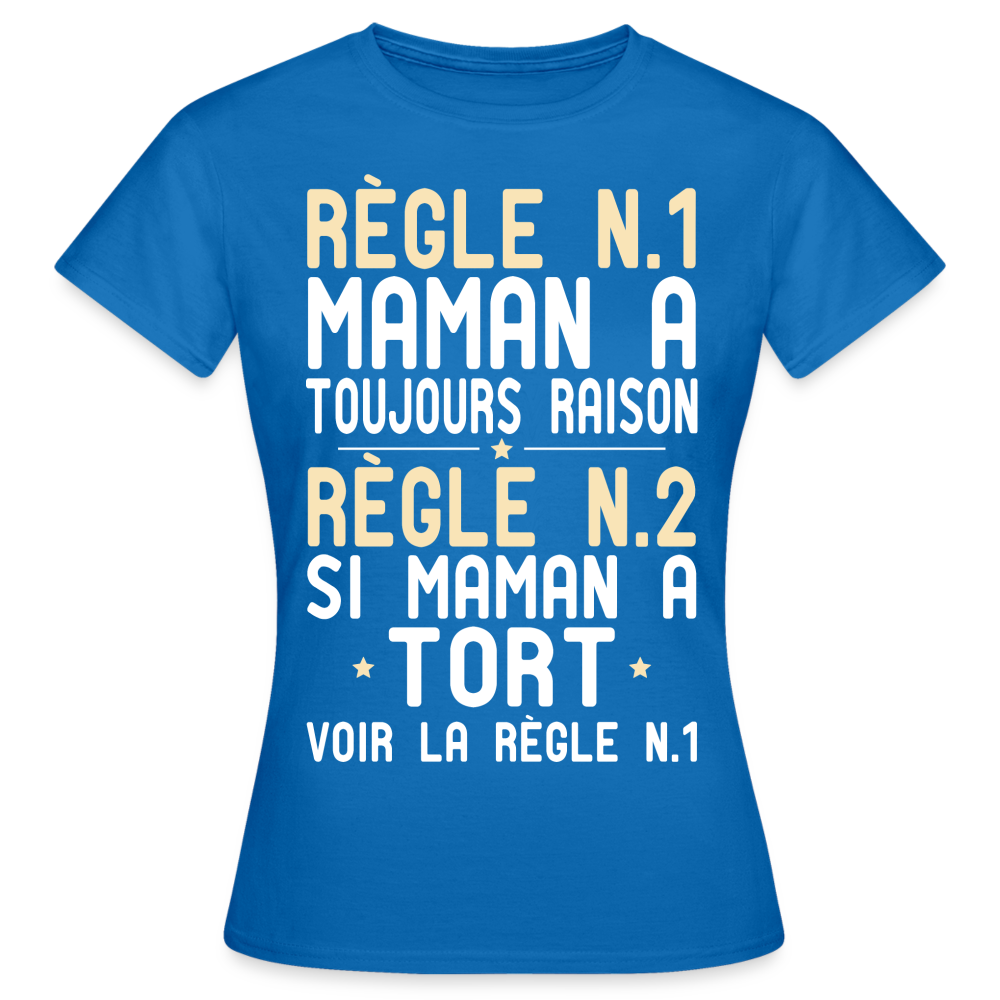 T-shirt Femme - Maman a toujours raison - bleu royal