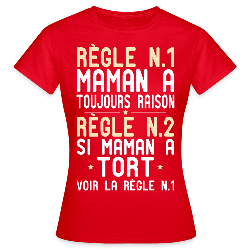 T-shirt Femme - Maman a toujours raison - rouge