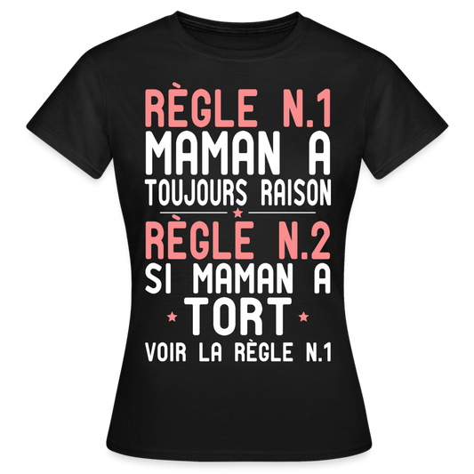 T-shirt Femme - Maman a toujours raison - noir