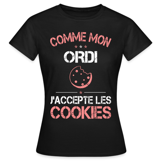 T-shirt Femme - Comme mon ordi j'accepte les cookies - noir