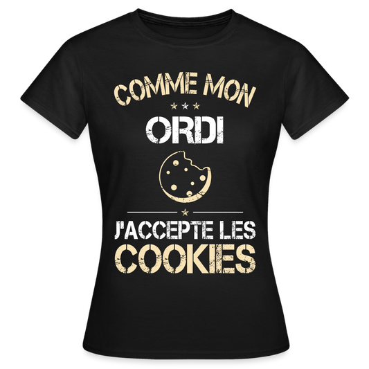 T-shirt Femme - Comme mon ordi j'accepte les cookies - noir