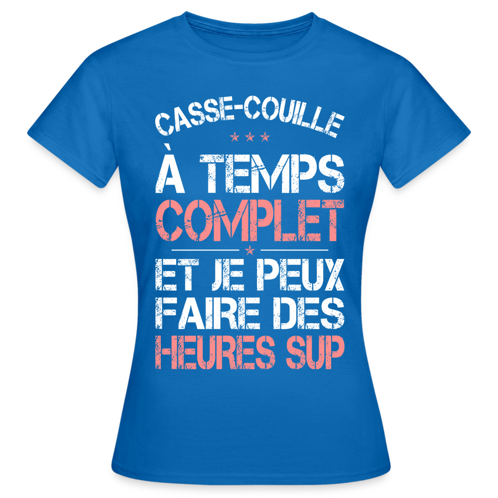 T-shirt Femme - Casse-couille à temps complet - bleu royal