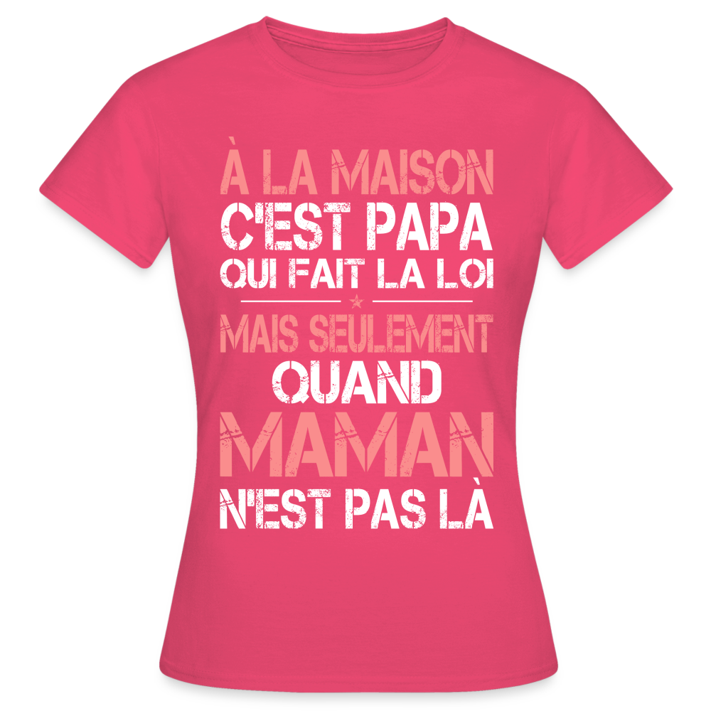 T-shirt Femme - Papa fait la loi - rose azalée